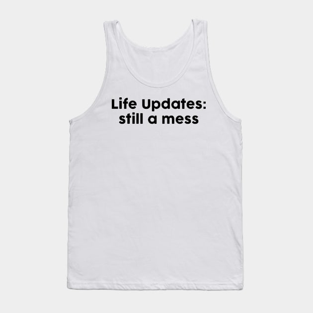 Life Updates Tank Top by TheArtism